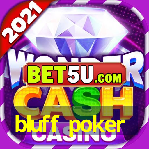 bluff poker